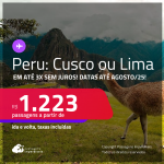 Passagens para o <strong>PERU: Cusco ou Lima</strong>! A partir de R$ 1.223, ida e volta, c/ taxas! Em até 3x SEM JUROS! Opções de VOO DIRETO!