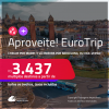 Aproveite! EuroTrip! Chegue por<strong> MADRI</strong>, e vá embora por <strong>BARCELONA</strong>, ou vice-versa! A partir de R$ 3.437, todos os trechos, c/ taxas! Em até 6x SEM JUROS!