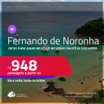 Passagens para <strong>FERNANDO DE NORONHA</strong>! Datas para viajar inclusive no Verão! A partir de R$ 948, ida e volta, c/ taxas! Em até 6x SEM JUROS!