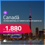 Passagens para o <strong>CANADÁ: Montreal ou Toronto</strong>! A partir de R$ 1.880, ida e volta, c/ taxas! Datas para viajar até Agosto/25!