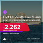 Passagens para <strong>FORT LAUDERDALE ou MIAMI</strong>! A partir de R$ 2.262, ida e volta, c/ taxas! Em até 10x SEM JUROS! Datas para viajar até Setembro/25!