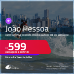 Passagens para <strong>JOÃO PESSOA</strong>! A partir de R$ 599, ida e volta, c/ taxas! Em até 10x SEM JUROS! Datas inclusive no Verão, Férias e mais!