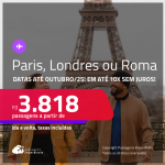 Passagens para <strong>LONDRES, PARIS ou ROMA</strong>! A partir de R$ 3.818, ida e volta, c/ taxas! Em até 10x SEM JUROS! Datas até Outubro/25, inclusive no Verão Europeu!