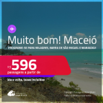 MUITO BOM!!! Programe sua viagem para Milagres, Barra de São Miguel e Maragogi! Passagens para <strong>MACEIÓ</strong>! A partir de R$ 596, ida e volta, c/ taxas! Em até 10x SEM JUROS!