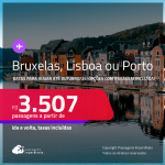 Passagens para <strong>BRUXELAS, LISBOA ou PORTO</strong>! Datas para viajar até Outubro/25! A partir de R$ 3.507, ida e volta, c/ taxas! Opções com BAGAGEM INCLUÍDA!