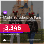 Passagens para <strong>BARCELONA, MADRI ou PARIS</strong>! A partir de R$ 3.346, ida e volta, c/ taxas! Em até 6x SEM JUROS!