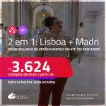 Passagens 2 em 1 – <strong>LISBOA + MADRI!</strong> A partir de R$ 3.624, todos os trechos, c/ taxas! Em até 10x SEM JUROS! Datas até Agosto/25, inclusive no Verão Europeu!