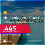 Ofertas UAU! Hospedagem em <strong>CANCÚN</strong>! A partir de R$ 445, por pessoa, em quarto duplo! Em até 6x SEM JUROS!