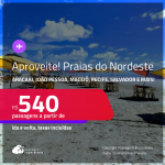 Aproveite! Passagens para as <strong>PRAIAS DO NORDESTE: Aracaju, João Pessoa, Maceió, Recife, Salvador e mais</strong>! Valores a partir de R$ 540, ida e volta!