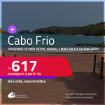 Programe sua viagem para Búzios, Arraial e mais! Passagens para <strong>CABO FRIO</strong>! A partir de R$ 617, ida e volta, c/ taxas! Em até 6x SEM JUROS!