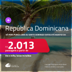 Passagens para a <strong>REPÚBLICA DOMINICANA: Punta Cana ou Santo Domingo</strong>! A partir de R$ 2.013, ida e volta, c/ taxas! Datas até Agosto/25!