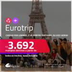 EuroTrip! Chegue por <strong>LONDRES</strong>, e vá embora por<strong> PARIS</strong>, ou vice-versa! A partir de R$ 3.692, todos os trechos, c/ taxas! Em até 6x SEM JUROS! Datas até Agosto/25!