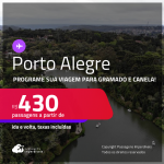 Programe sua viagem para Gramado e Canela! Passagens para <strong>PORTO ALEGRE</strong>! A partir de R$ 430, ida e volta, c/ taxas! Datas até Outubro/25, inclusive no Natal Luz!