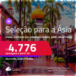 Seleção de Passagens para a <strong>ÁSIA:</strong> <strong>China, Coreia do Sul, Emirados Árabes, Hong Kong, Japão, Qatar, Singapura, Tailândia ou Índia</strong>! A partir de R$ 4.776, ida e volta, c/ taxas! Em até 6x SEM JUROS! Opções com BAGAGEM INCLUÍDA!