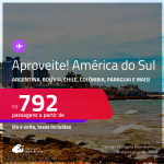 Aproveite! América do Sul! Passagens para a <strong>ARGENTINA, BOLÍVIA, CHILE, COLÔMBIA, PARAGUAI, PERU ou URUGUAI</strong>! A partir de R$ 792, ida e volta, c/ taxas! Em até 10x SEM JUROS! Opções de VOO DIRETO!