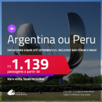 Passagens para a <strong>ARGENTINA: Buenos Aires ou PERU: Cusco ou Lima</strong>! A partir de R$ 1.139, ida e volta, c/ taxas!