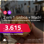 Passagens 2 em 1 – <strong>LISBOA + MADRI</strong>! A partir de R$ 3.615, todos os trechos, c/ taxas! Em até 10x SEM JUROS!