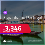 Passagens para a <strong>ESPANHA ou PORTUGAL! Vá para Barcelona, Madri, Lisboa ou Porto!</strong> A partir de R$ 3.346, ida e volta, c/ taxas! Em até 6x SEM JUROS! Datas até Outubro/25, inclusive no Verão Europeu!