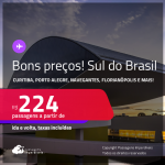 Bons preços! Passagens para o <strong>SUL DO BRASIL</strong>! Valores a partir de R$ 224, ida e volta! Datas até Setembro/25, inclusive nas Férias, Feriados e mais!