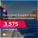 MUITO BOM!!! Poucos trechos! Passagens para a <strong>ESPANHA: Ibiza</strong>! A partir de R$ 3.575, ida e volta, c/ taxas! Em até 10x SEM JUROS!