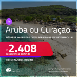 Passagens para <strong>ARUBA ou CURAÇAO! </strong>A partir de R$ 2.408, ida e volta, c/ taxas! Datas até Setembro/25!