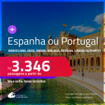 Passagens para a <strong>ESPANHA: Barcelona, Ibiza, Madri, Malaga, Sevilha ou PORTUGAL: Lisboa ou Porto</strong>! A partir de R$ 3.346, ida e volta, c/ taxas! Em até 6x SEM JUROS!