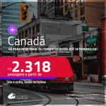 Passagens para o <strong>CANADÁ: Montreal ou Toronto</strong>! A partir de R$ 2.318, ida e volta, c/ taxas! Datas para viajar até Setembro/25!