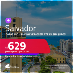 Passagens para <strong>SALVADOR</strong>! A partir de R$ 629, ida e volta, c/ taxas! Em até 6x SEM JUROS! Datas inclusive no Verão!