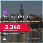 Seleção Europa! Passagens para a <strong>ALEMANHA, BÉLGICA, ESPANHA, FRANÇA, HOLANDA, IRLANDA, ITÁLIA, LUXEMBURGO, PORTUGAL, REINO UNIDO ou SUÍÇA</strong>! A partir de R$ 3.346, ida e volta, c/ taxas! Em até 6x SEM JUROS!