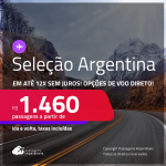 Passagens para a <strong>ARGENTINA: Bariloche, Buenos Aires, Jujuy, Mendoza ou Ushuaia</strong>! A partir de R$ 1.460, ida e volta, c/ taxas! Em até 12x SEM JUROS! Opções de VOO DIRETO! Datas inclusive no Inverno!