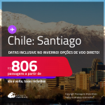 Passagens para o <strong>CHILE: Santiago</strong>! A partir de R$ 806, ida e volta, c/ taxas! Opções de VOO DIRETO! Datas inclusive no Inverno!