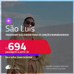 Programe sua viagem para os Lençóis Maranhenses! Passagens para <strong>SÃO LUÍS</strong>! A partir de R$ 694, ida e volta, c/ taxas! Em até 6x SEM JUROS!