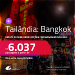 Passagens para a <strong>TAILÂNDIA: Bangkok</strong>! A partir de R$ 6.037, ida e volta, c/ taxas! Em até 5x SEM JUROS! Opções com BAGAGEM INCLUÍDA!