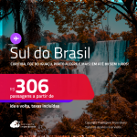 Passagens para o <strong>SUL DO BRASIL: Cascavel, Chapecó, Curitiba, Florianópolis, Foz do Iguaçu, Jaguaruna, Joinville, Londrina, Maringá, Navegantes, Passo Fundo, Porto Alegre ou Santo Ângelo</strong>! Valores a partir de R$ 306, ida e volta! Em até 8x SEM JUROS!