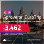 Aproveite! EuroTrip! Chegue por <strong>BARCELONA </strong>e vá embora por<strong> MADRI</strong>, ou vice-versa! A partir de R$ 3.462, todos os trechos, c/ taxas! Em até 6x SEM JUROS!