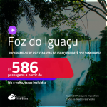 Programe sua viagem para as Cataratas do Iguaçu! Passagens para <strong>FOZ DO IGUAÇU</strong>! A partir de R$ 586, ida e volta, c/ taxas! Em até 10x SEM JUROS!