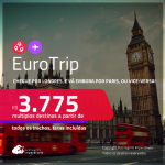 EuroTrip! Chegue por <strong>PARIS</strong>, e vá embora por <strong>LONDRES</strong>, ou vice-versa! A partir de R$ 3.775, todos os trechos, c/ taxas! Em até 6x SEM JUROS!