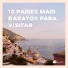 10 Países mais baratos para viajar: novas opções imperdíveis!