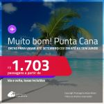 MUITO BOM!!! Passagens para <strong>PUNTA CANA</strong>! A partir de R$ 1.703, ida e volta, c/ taxas! Em até 6x SEM JUROS!