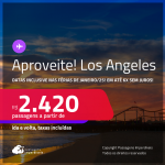 Aproveite! Passagens para <strong>LOS ANGELES</strong>! A partir de R$ 2.420, ida e volta, c/ taxas! Em até 6x SEM JUROS! Datas inclusive nas Férias de Janeiro/25!