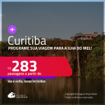 Programe sua viagem para a Ilha do Mel! Passagens para <strong>CURITIBA</strong>! A partir de R$ 283, ida e volta, c/ taxas!