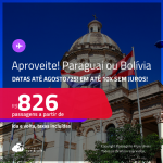 Aproveite! Passagens para a <strong>BOLÍVIA ou PARAGUAI</strong>! A partir de R$ 826, ida e volta, c/ taxas! Em até 10x SEM JUROS!