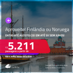 Aproveite! Passagens para a <strong>FINLÂNDIA ou NORUEGA</strong>! A partir de R$ 5.211, ida e volta, c/ taxas! Em até 5x SEM JUROS! Datas até Agosto/25, inclusive nas Férias e muito mais!