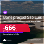 Bons preços! Programe sua viagem para os Lençóis Maranhenses! Passagens para <strong>SÃO LUÍS</strong>! A partir de R$ 666, ida e volta, c/ taxas! Em até 10x SEM JUROS!