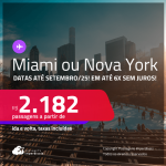 Passagens para <strong>MIAMI ou NOVA YORK</strong>! A partir de R$ 2.182, ida e volta, c/ taxas! Em até 6x SEM JUROS! Datas até Setembro/25, inclusive nas Férias!