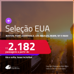 Passagens para os <strong>ESTADOS UNIDOS: Boston, Fort Lauderdale, Los Angeles, Miami, Nova York, Orlando ou Tampa</strong>! A partir de R$ 2.182, ida e volta, c/ taxas! Em até 6x SEM JUROS!