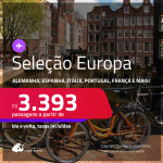 Seleção Europa! Passagens para a <strong>ALEMANHA, BÉLGICA, ESPANHA, FRANÇA, HOLANDA, ITÁLIA, PORTUGAL, REINO UNIDO ou SUÍÇA</strong>! A partir de R$ 3.393, ida e volta, c/ taxas! Em até 6x SEM JUROS!