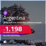 Passagens para a <strong>ARGENTINA: Bariloche, Buenos Aires, Mendoza ou Ushuaia</strong>! A partir de R$ 1.198, ida e volta, c/ taxas!