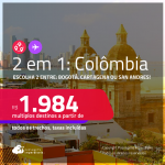 Passagens 2 em 1 para a <strong>COLÔMBIA</strong> – Escolha 2 entre: <strong>Bogotá, Cartagena ou San Andres</strong>! A partir de R$ 1.984, todos os trechos, c/ taxas! Em até 10x SEM JUROS!