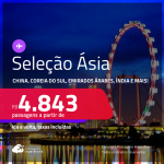 Seleção de Passagens para a <strong>ÁSIA:</strong> <strong>China, Coreia do Sul, Emirados Árabes, Hong Kong, Japão, Qatar, Singapura, Tailândia ou Índia</strong>! A partir de R$ 4.843, ida e volta, c/ taxas! Em até 6x SEM JUROS! Opções com BAGAGEM INCLUÍDA!